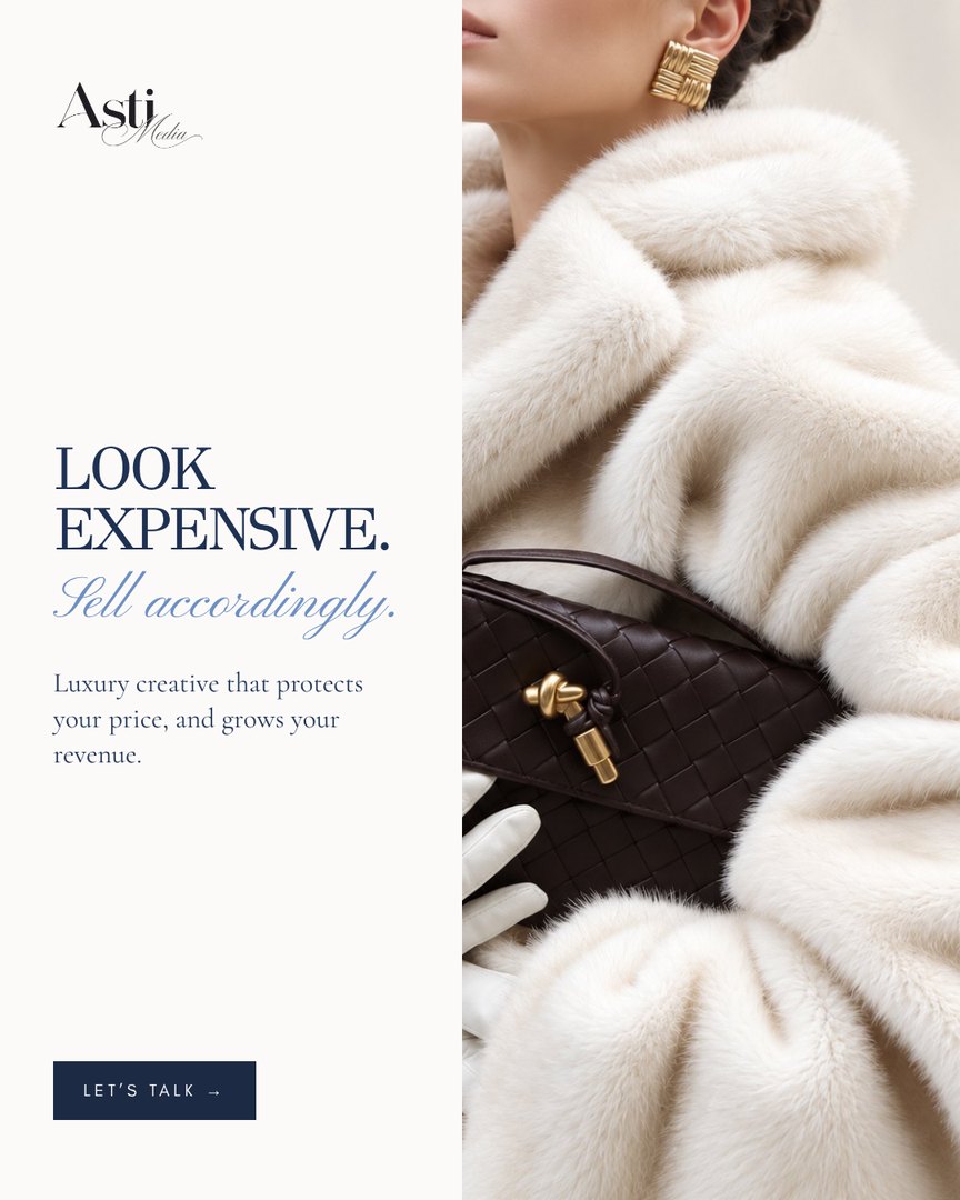 Asti Media ad: Look expensive. Sell accordingly.