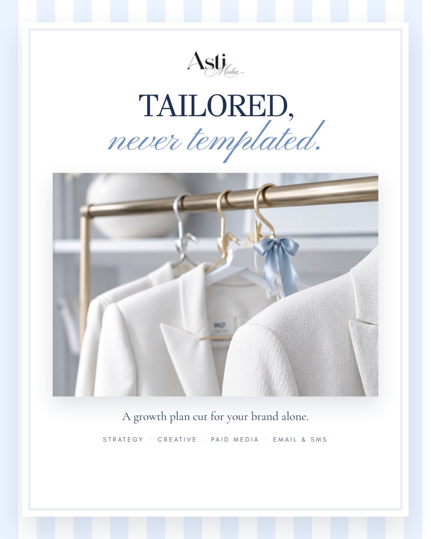 Asti Media ad: Tailored, never templated.